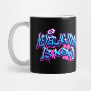 Never Again is Now Mug